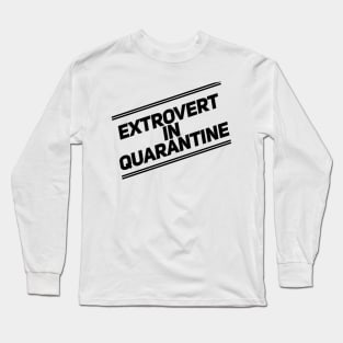 Extrovert in Quarantine T-Shirt Long Sleeve T-Shirt